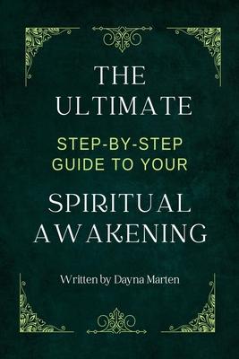 The Ultimate Step-By-Step Guide to Your Spiritual Awakening