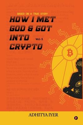 How I Met God and Got Into Crypto: Based on a True Story