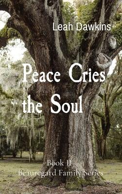 Peace Cries the Soul: Book II Beauregard Family Series