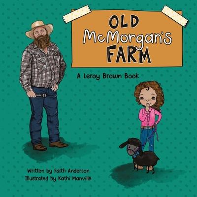 Old McMorgan's Farm: A Leroy Brown Book