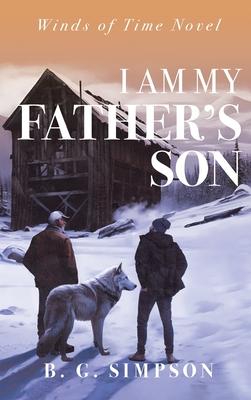 I Am My Father's Son: Winds of Time Novel