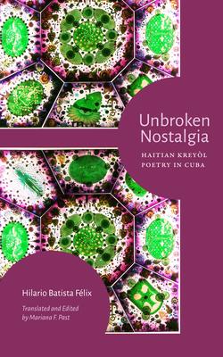 Unbroken Nostalgia: Haitian Kreyl Poetry in Cuba Subscription
