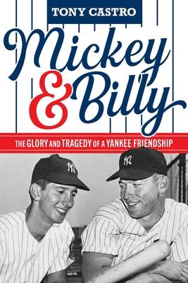 Mickey & Billy: The Glory and Tragedy of a Yankee Friendship Subscription