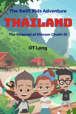 The Swift Kids Adventure: Thailand: The Emerald of Khwam Chokh Di