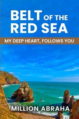 Belt of the Red Sea: My Deep Heart, Follows You