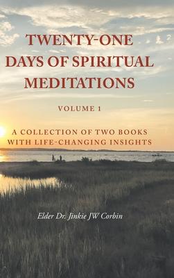 Twenty-One Days of Spiritual Meditations: A Collection of Two Books with Life-Changing Insights: Volume 1