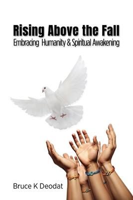 Rising Above the Fall: Embracing Humanity & Spiritual Awakening