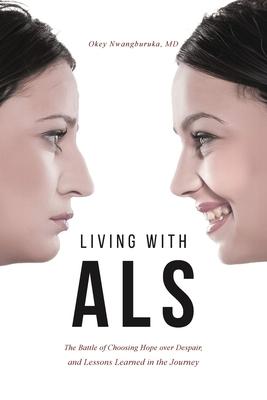 Living with ALS: The Battle of Choosing Hope over Despair, and Lessons Learned in the Journey