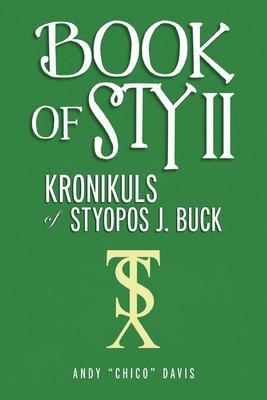 Book of Sty II: Kronikuls of Styopos J. Buck