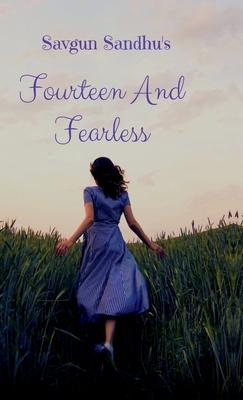 Fourteen And Fearless: A Teen's Adventures