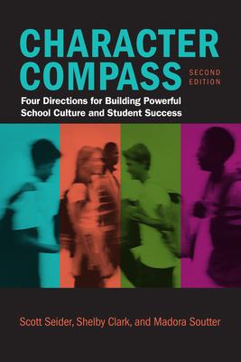 Character Compass, Second Edition: Four Directions for Building Powerful School Culture and Student Success Subscription