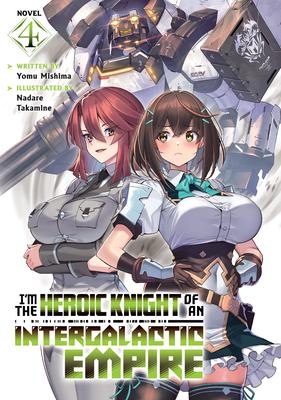 I'm the Heroic Knight of an Intergalactic Empire! (Light Novel) Vol. 4 Subscription