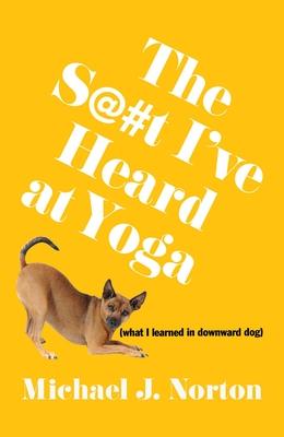 The S@#t I've Heard at Yoga: What I Learned in Downward Dog Subscription