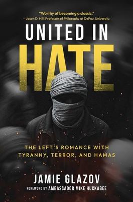 United in Hate: The Left's Romance with Tyranny, Terror, and Hamas Subscription