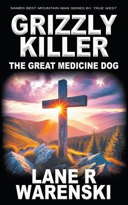 Grizzly Killer: The Great Medicine Dog