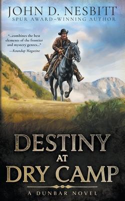 Destiny at Dry Camp: A Dunbar Western Mystery