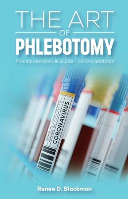 The Art of Phlebotomy, Procedures Manual Guide/Skills Handbook