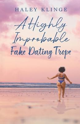 A Highly Improbable Fake Dating Trope