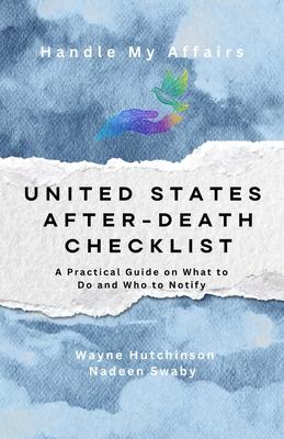 UNITED STATES After-Death Checklist: A Practical Guide on What to Do and Who to Notify (US Edition)