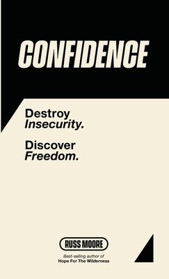 Confidence: Destroy Insecurity. Discover Freedom.