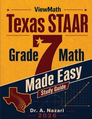 Texas STAAR Grade 7 Math Made Easy: Study Guide with Key Concepts, Review & Practice