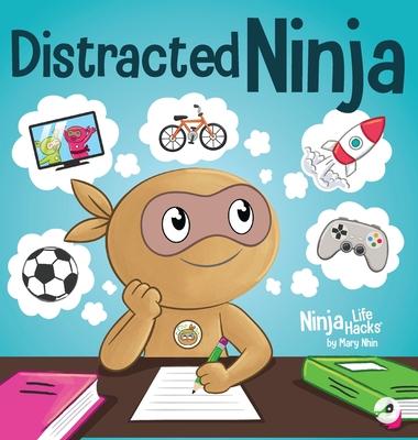 Distracted Ninja: A Children's Book About Ignoring Distractions and Staying Focused