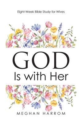GOD Is with Her: Eight-Week Bible Study for Wives Subscription