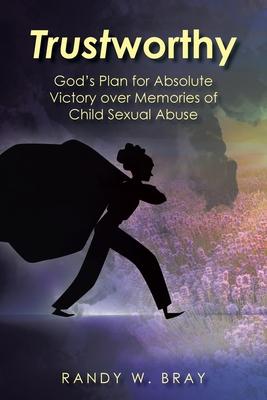 Trustworthy: God's Plan for Absolute Victory over Memories of Child Sexual Abuse Subscription