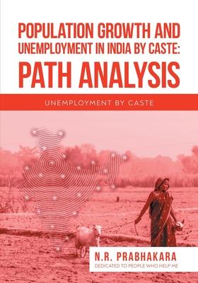 Population Growth and Unemployment in India By Caste: Path Analysis: Unemployment by Caste