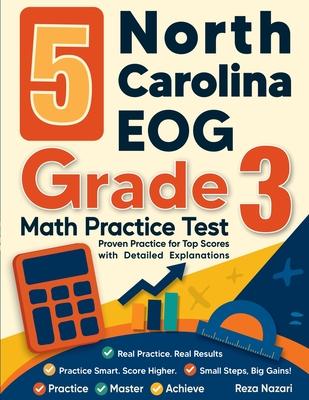 5 North Carolina EOG Grade 3 Math Practice Tests: Proven Practice for Top Scores with Detailed Explanations