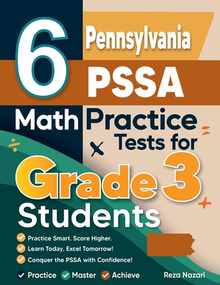 6 Pennsylvania PSSA Math Practice Tests for Grade 3 Students: A Complete Guide to Building Math Mastery and Excelling on the Pennsylvania PSSA Test