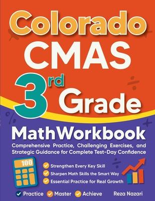 Colorado CMAS 3rd Grade Math Workbook: Comprehensive Practice, Challenging Exercises, and Strategic Guidance for Complete Test-Day Confidence Subscription