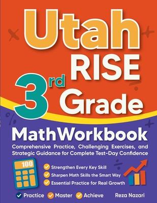 Utah RISE 3rd Grade Math Workbook: Comprehensive Practice, Challenging Exercises, and Strategic Guidance for Complete Test-Day Confidence Subscription