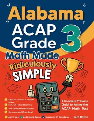 Alabama ACAP Grade 3 Math Made Ridiculously Simple: A Comprehensive 3rd Grade Guide to Acing ACAP Math Test Subscription