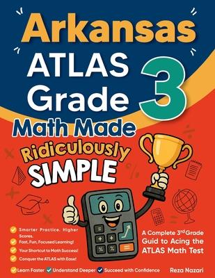 Arkansas ATLAS Grade 3 Math Made Ridiculously Simple: A Comprehensive 3rd Grade Guide to Acing ATLAS Math Test Subscription