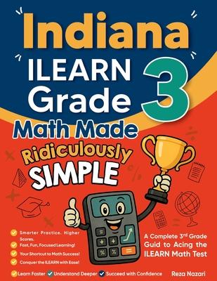Indiana ILEARN Grade 3 Math Made Ridiculously Simple: A Comprehensive 3rd Grade Guide to Acing ILEARN Math Test Subscription