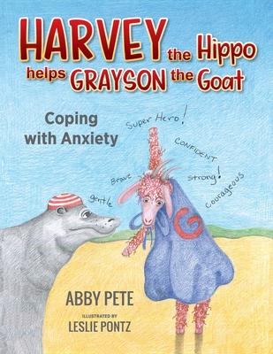 Harvey the Hippo Meets Grayson Goat: Coping With Anxiety