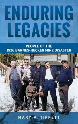 Enduring Legacies: People of the 1926 Barnes-Hecker Mine Disaster