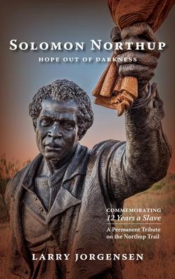 Solomon Northup -- Hope Out of Darkness: Commemorating 