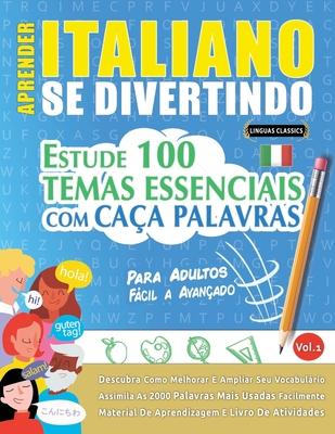 Aprender Italiano Se Divertindo! - Para Adultos: Fcil a Avanado - Estude 100 Temas Essenciais Com Caa Palavras - Vol.1 Subscription