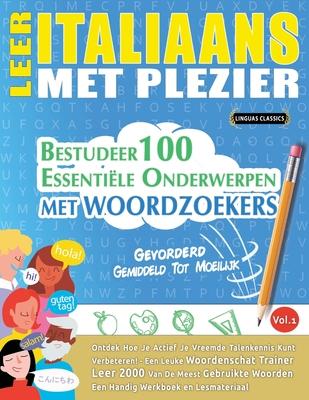 Leer Italiaans Met Plezier - Gevorderd: Gemiddeld Tot Moeilijk - Bestudeer 100 Essentile Onderwerpen Met Woordzoekers - Vol.1 Subscription