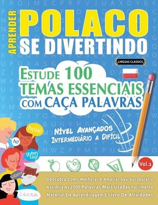 Aprender Polaco Se Divertindo! - Nvel Avanados: Intermedirio a Difcil - Estude 100 Temas Essenciais Com Caa Palavras - Vol.1 Subscription