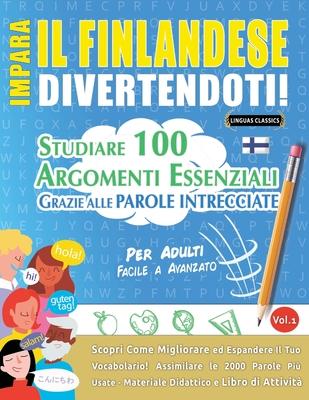 Impara Il Finlandese Divertendoti! - Per Adulti: Facile a Avanzato - Studiare 100 Argomenti Essenziali Grazie Alle Parole Intrecciate - Vol.1 Subscription
