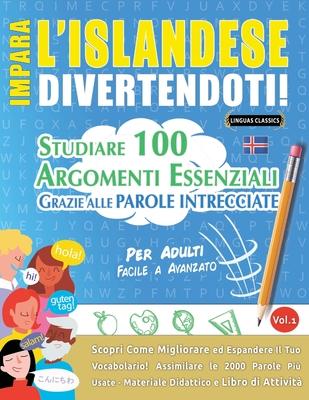 Impara l'Islandese Divertendoti! - Per Adulti: Facile a Avanzato - Studiare 100 Argomenti Essenziali Grazie Alle Parole Intrecciate - Vol.1 Subscription