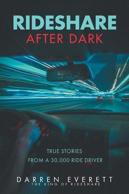 Rideshare After Dark: True Stories from a 30,000 Ride Driver Subscription