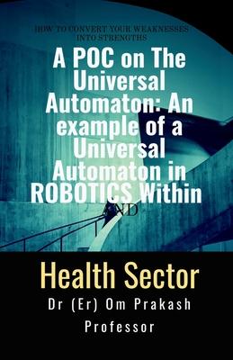 A POC on The Universal Automaton: An example of a Universal Automaton in ROBOTICS within Hospital Sector Subscription