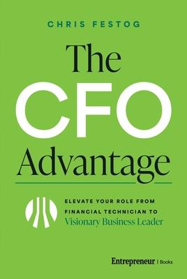 The CFO Advantage: Elevate Your Role from Financial Technician to Visionary Business Leader Subscription