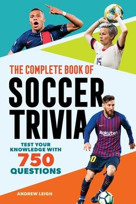 The Complete Book of Soccer Trivia: Test Your Knowledge with 750 Questions Subscription