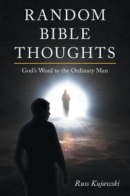 Random Bible Thoughts: God's Word to the Ordinary Man