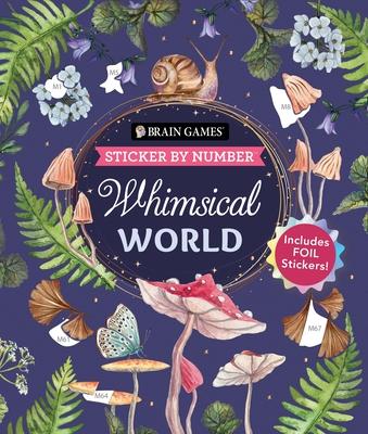 Brain Games - Sticker by Number: Whimsical World (24 Images to Sticker): Includes 2 Foil Sticker Sheets to Complete Each Image! Subscription